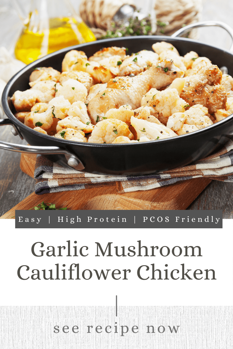 easy garlic mushroom cauliflower chicken recipe - high protein and pcos friendly graphic